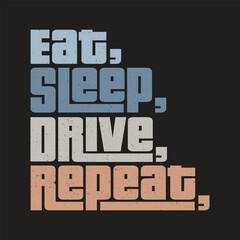 eat sleep drive repeat Classic typography t-shirts