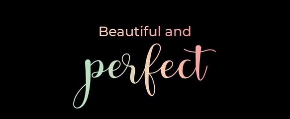 Beautiful and perfect handwritten slogan on dark background. Brush calligraphy banner. Illustration quote for banner, card or t-shirt print design. Message inspiration. Aesthetic design.