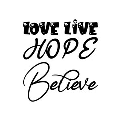 Fototapeta premium love live hope believe black letters quote