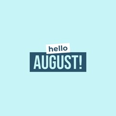 Hello August Typography Flat Style Design. Isolated on blue background. 