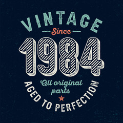 Vintage Since 1984, Aged To Perfection - Vintage Birthday Design. Good For Poster, Wallpaper, T-Shirt, Gift - obrazy, fototapety, plakaty