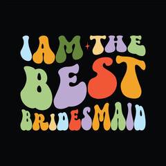 Iam the best Bridesmaid
