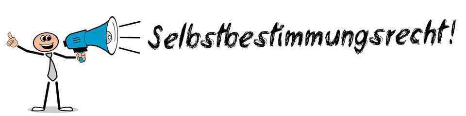 Selbstbestimmungsrecht!