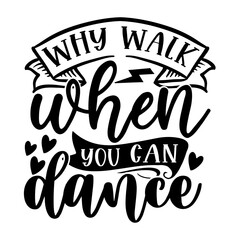 Why Walk when You Can Dance