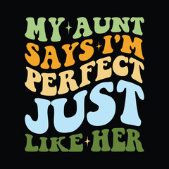 My Aunt says I'm perfect just like here