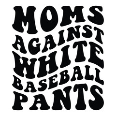 Moms Against White Baseball Pants