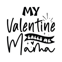 My Valentine Calls Me Mama - obrazy, fototapety, plakaty