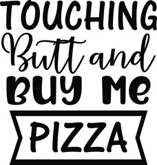 Touching Butt and Buy me Pizza