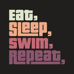  eat sleep swim repeat Classic typography t-shirts