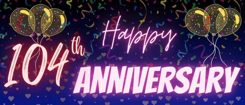 104th anniversary neon calligraphy text and number. Confetti and balloons isolated on elegant blue gradient background, sparkle, design for greeting card and invitation. One Hundred four anniversary