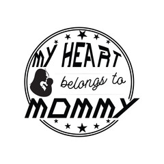 My Heart Belongs to Mommy, Valentines day, T shirt Design, Vector Illustration