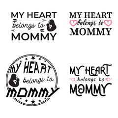 My Heart Belongs to Mommy, Valentines day, T shirt Design, Vector Illustration