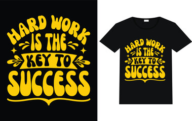 Hard work is the key to success T shirt design.