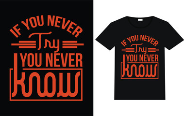 If you never try you never know trending motivational T shirt designs. 