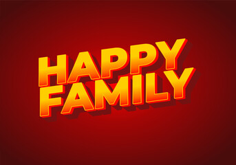 Happy family. text effect in modern style.eye catching color. 3D look