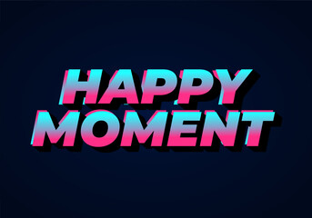 Naklejka na ściany i meble Happy moment. Text effect in 3D style with eye catching color