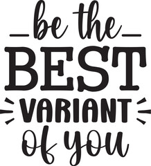 Be the Best Variant of You