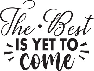 The Best is Yet to Come