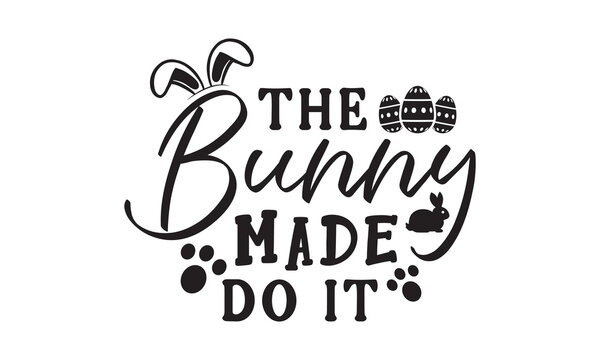 The bunny made do it,easter svg,bunny svg,happy easter day svg t-shirt design Bundle,Retro easter svg,funny easter svg,Printable Vector Illustration,Holiday,Cut Files Cricut,Silhouette,png,Bunny face