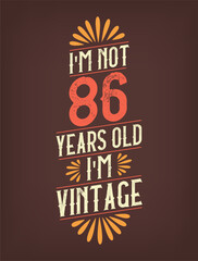 I'm not 86 years old. I'm Vintage.