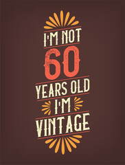 I'm not 60 years old. I'm Vintage.