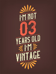 I'm not 3 years old. I'm Vintage.