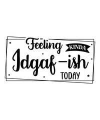 sassy Quotes, Sarcastic SVG Design, Sarcasm SVG, Funny Svg, Funny Sayings, mom Svg,Sarcastic SVG Cut File, Funny Shirt Design, Silhouette, Funny Bundle, Funny Shirt Design,  Sarcasm SVG Design,

