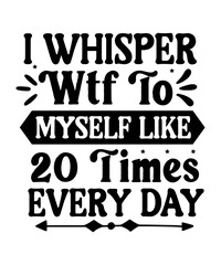 sassy Quotes, Sarcastic SVG Design, Sarcasm SVG, Funny Svg, Funny Sayings, mom Svg,Sarcastic SVG Cut File, Funny Shirt Design, Silhouette, Funny Bundle, Funny Shirt Design,  Sarcasm SVG Design,

