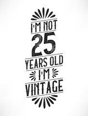 25 years vintage birthday. 25th birthday vintage tshirt design.