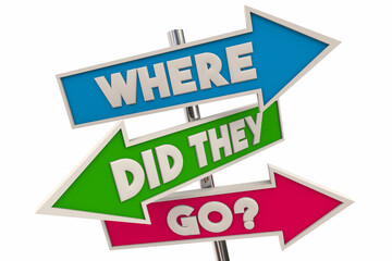 Where Did They Go Arrow Signs Find Lost People Customers Business 3d Illustration