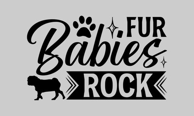 Fur Babies Rock - Dog T-Shirt Design, Doghouse, This Illustration Can Be Used As A Print on T-Shirts and Bags, Stationary or As A Poster, Template.