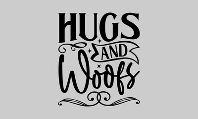 Hugs and Woofs - Dog T-Shirt Design, Doghouse, This Illustration Can Be Used As A Print on T-Shirts and Bags, Stationary or As A Poster, Template.