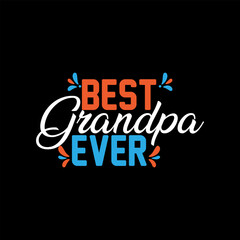 Best Grandpa Ever typography Design print type, Grandpa Grandfather T shirt Design.