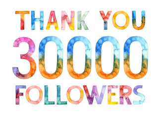 Thank you 30K. Watercolor hand drawn colorful lettering isolated background. 30000 number followers congratulation. Handwritten message. Celebration template. Social media. Internet blog.