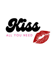 kiss all you need, happy valentine's day, love, valentines day typography t-shirt design