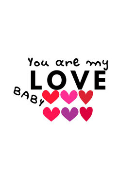 you are my love baby, happy valentine's day, love, valentines day typography t-shirt design