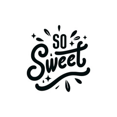 so sweet lettering vector illustration template design