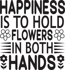 Happiness is to hold flowers in both hands SVG