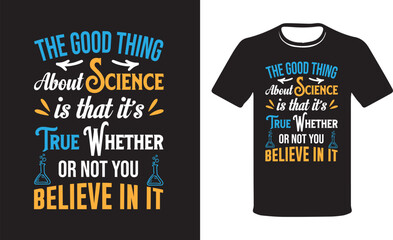 The good thing about Science is that it's true,  Funny Science Teacher quotes Modern colorful motivational T-shirt quotes. Science EducationT-shirt design, Science  T-shirt design 