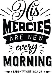 HIs mercies are new every