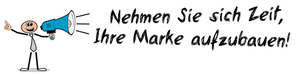 Nehmen Sie sich Zeit, Ihre Marke aufzubauen!