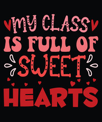 My Class Is Full Of Sweet Hearts Valentine T-Shirt
