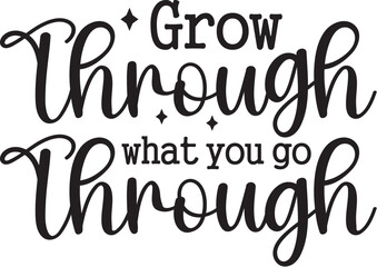 Grow Through what You Go Through