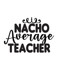 Nacho Average Teacher SVG  Design