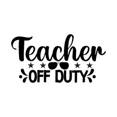 Teacher Off Duty SVG Cut File