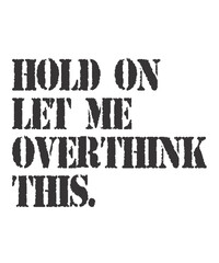 Hold On Let Me Overthink This
