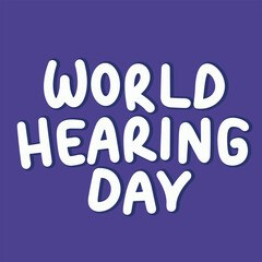 World Hearing Day holiday inscription. Handwriting lettering text banner World Hearing Day square composition. Hand drawn vector art