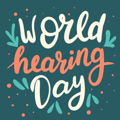 World Hearing Day holiday inscription. Handwriting lettering text banner World Hearing Day square composition. Hand drawn vector art