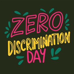 Zero Discrimination Day holiday inscription. Handwriting lettering text banner Zero Discrimination Day square composition. Hand drawn vector art