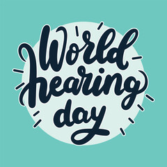 World Hearing Day holiday inscription. Handwriting lettering text banner World Hearing Day square composition. Hand drawn vector art